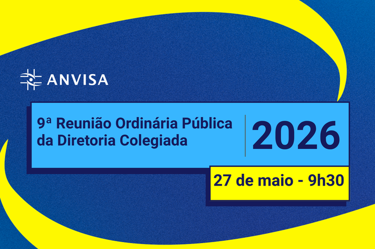 Acompanhe a 9ª Reunião Ordinária Pública da Diretoria Colegiada da Anvisa