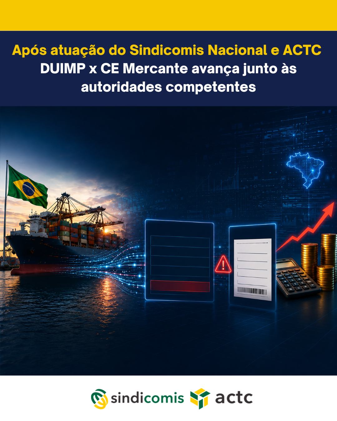 EXCLUSIVO | Após atuação do Sindicomis Nacional e ACTC, tema DUIMP x CE Mercante avança junto aos órgãos competentes